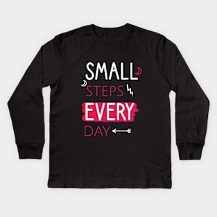 Small steps every day Kids Long Sleeve T-Shirt